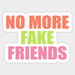 No more fake friends quote Sticker